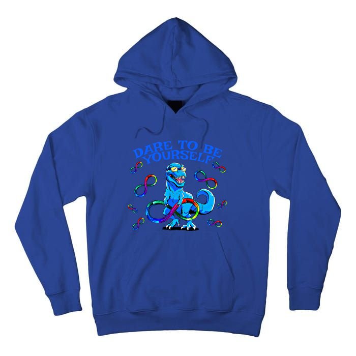 Autism Infinity Autism Trex Trex Infinity Dare To Be Yoursel Gift Tall Hoodie