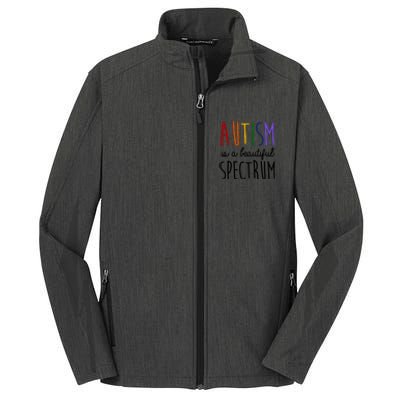 Autism Is A Beautiful Spectrum Awareness Core Soft Shell Jacket