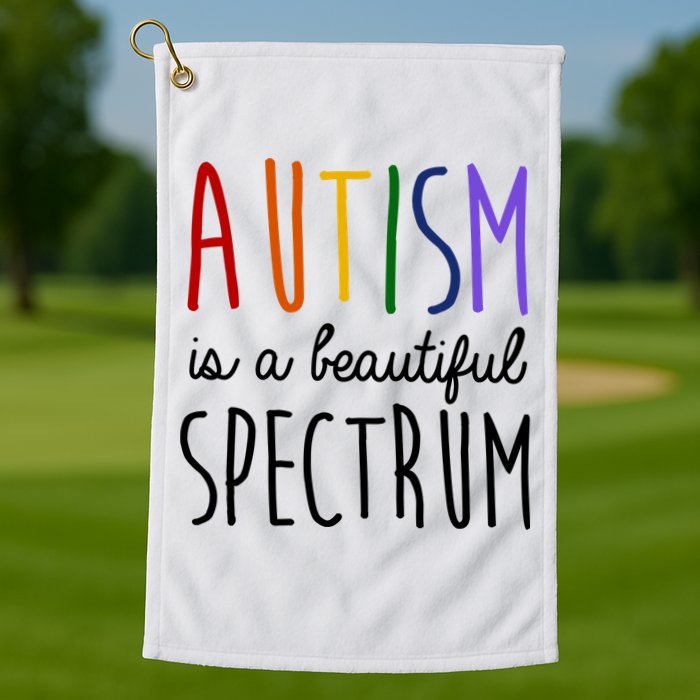Autism Is A Beautiful Spectrum Awareness Golf Towel