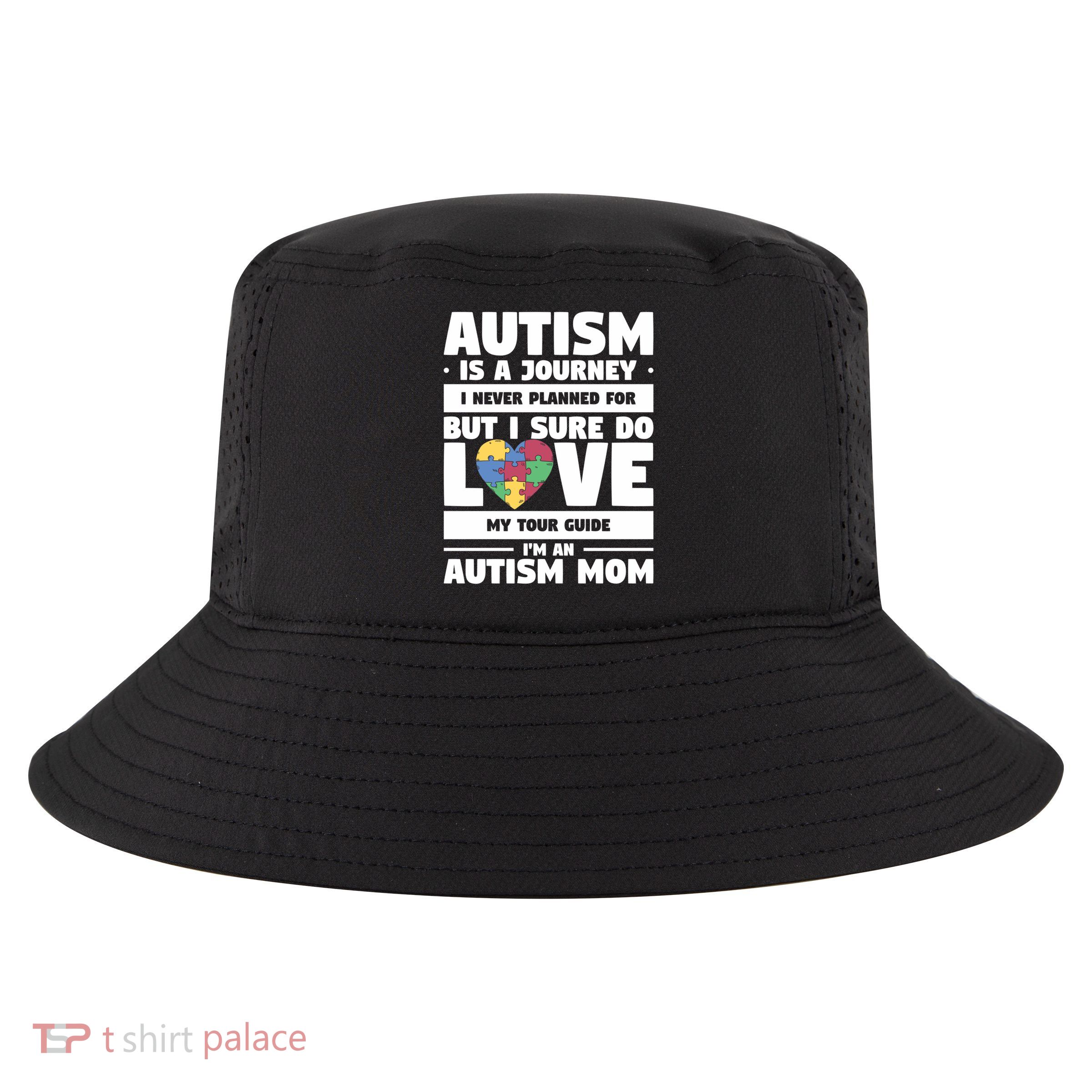 Autism Is A Journey I Never Planned For But I Sure Do Love Gift Cool Comfort Performance Bucket Hat