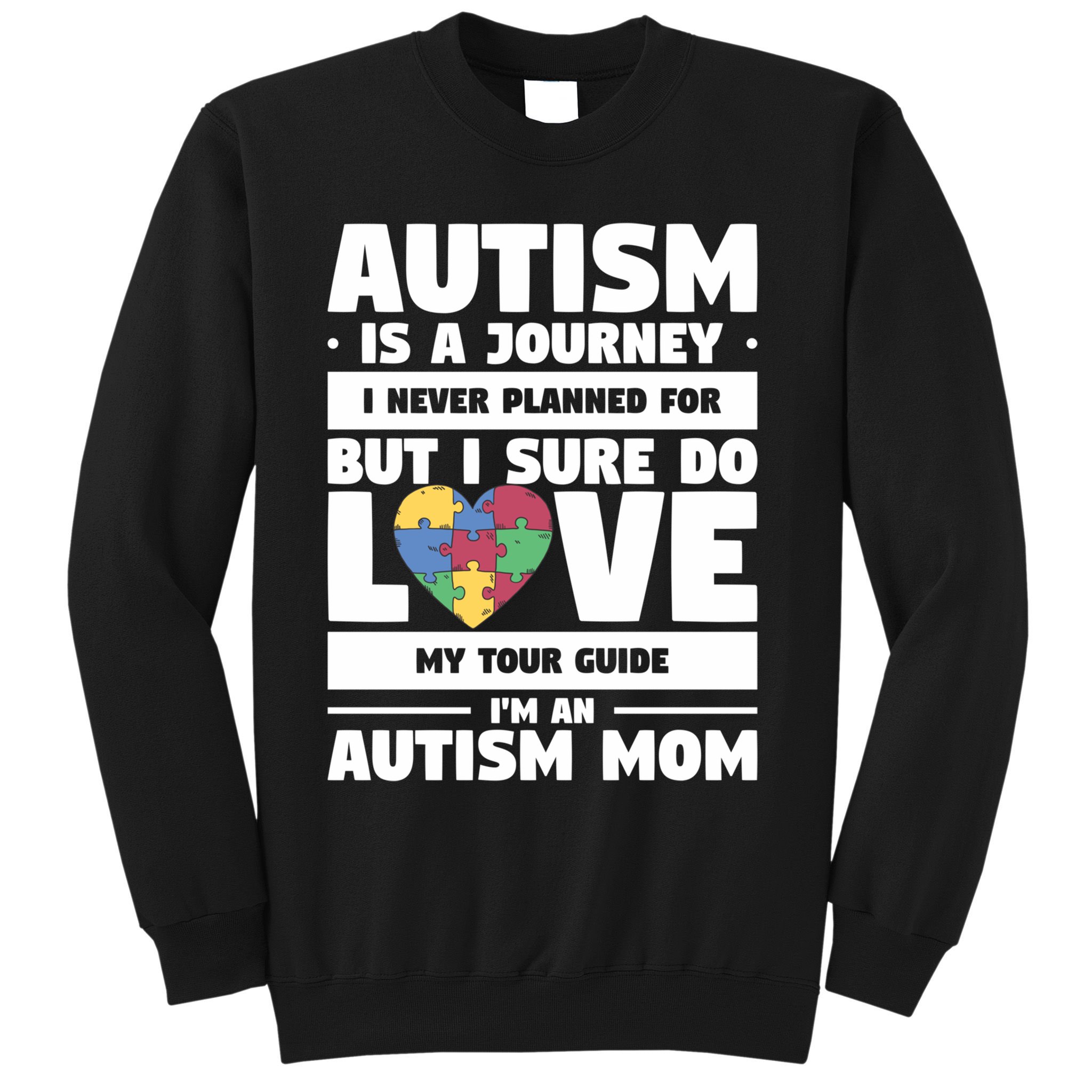 Autism Is A Journey I Never Planned For But I Sure Do Love Gift Sweatshirt