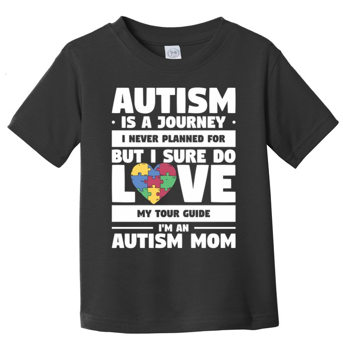 Autism Is A Journey I Never Planned For But I Sure Do Love Gift Toddler T-Shirt