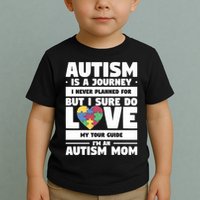 Autism Is A Journey I Never Planned For But I Sure Do Love Gift Toddler T-Shirt