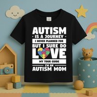 Autism Is A Journey I Never Planned For But I Sure Do Love Gift Toddler T-Shirt