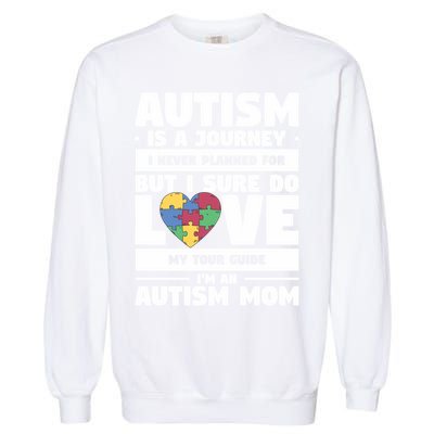 Autism Is A Journey I Never Planned For But I Sure Do Love Gift Garment-Dyed Sweatshirt
