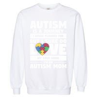 Autism Is A Journey I Never Planned For But I Sure Do Love Gift Garment-Dyed Sweatshirt
