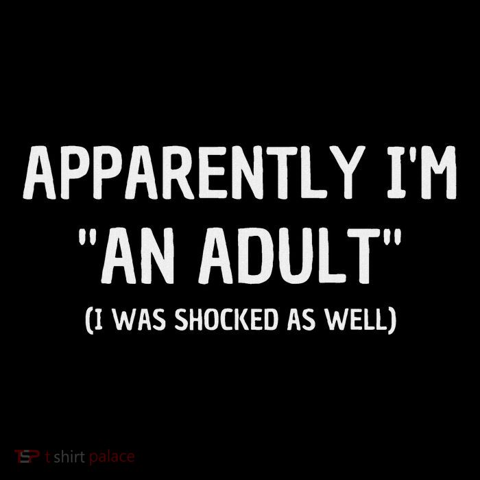 Apparently IM An Adult I Was Shocked As Well T-Shirt