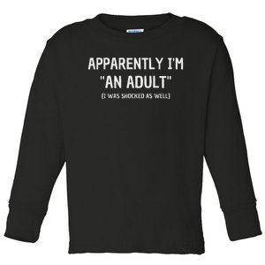 Apparently IM An Adult I Was Shocked As Well Toddler Long Sleeve Shirt