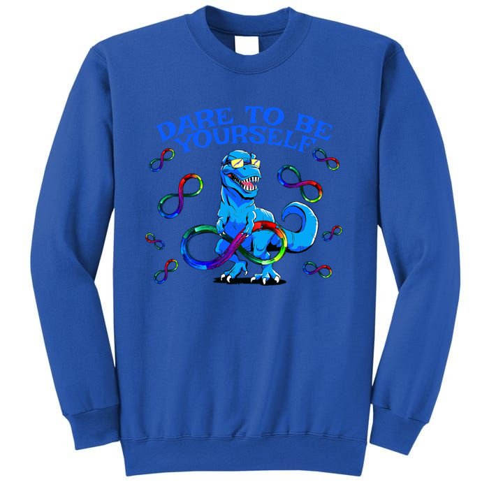 Autism Infinity Autism Trex Trex Infinity Dare To Be Yoursel Gift Sweatshirt