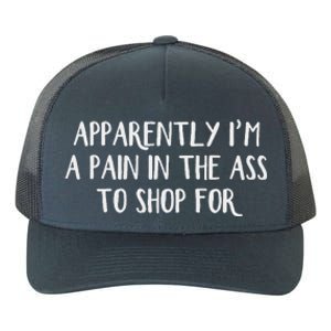 Apparently I’M A Pain In The Ass To Shop For Yupoong Adult 5-Panel Trucker Hat