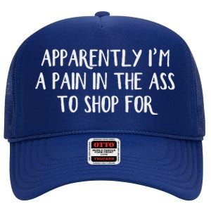 Apparently I’M A Pain In The Ass To Shop For High Crown Mesh Back Trucker Hat