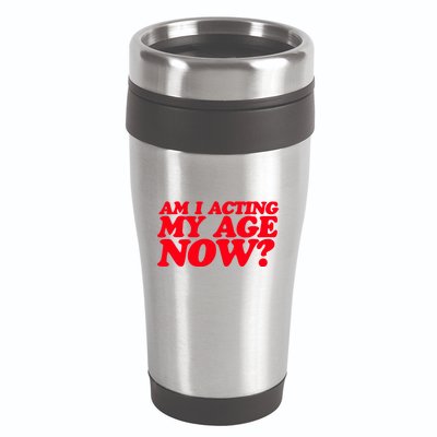 Am I Acting My Age Now 16oz Travel Tumbler