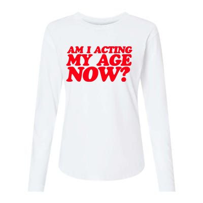 Am I Acting My Age Now Womens Cotton Relaxed Long Sleeve T-Shirt