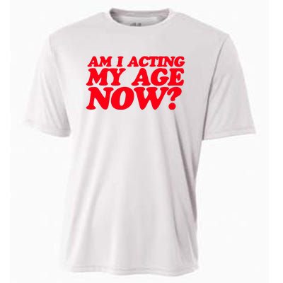 Am I Acting My Age Now Cooling Performance Crew T-Shirt