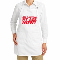 Am I Acting My Age Now Apron