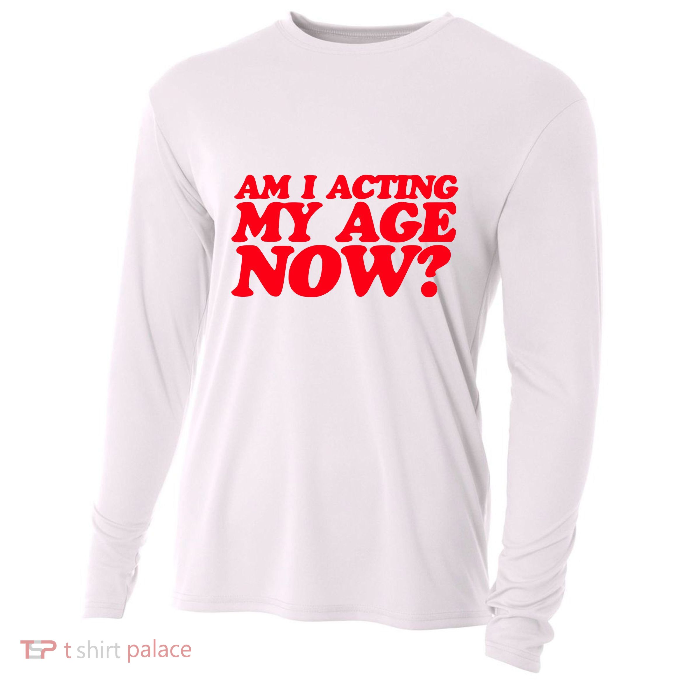Am I Acting My Age Now Cooling Performance Long Sleeve Crew