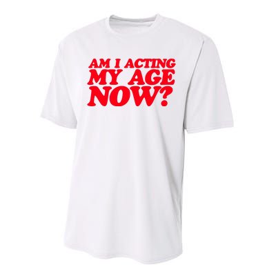 Am I Acting My Age Now Performance Sprint T-Shirt