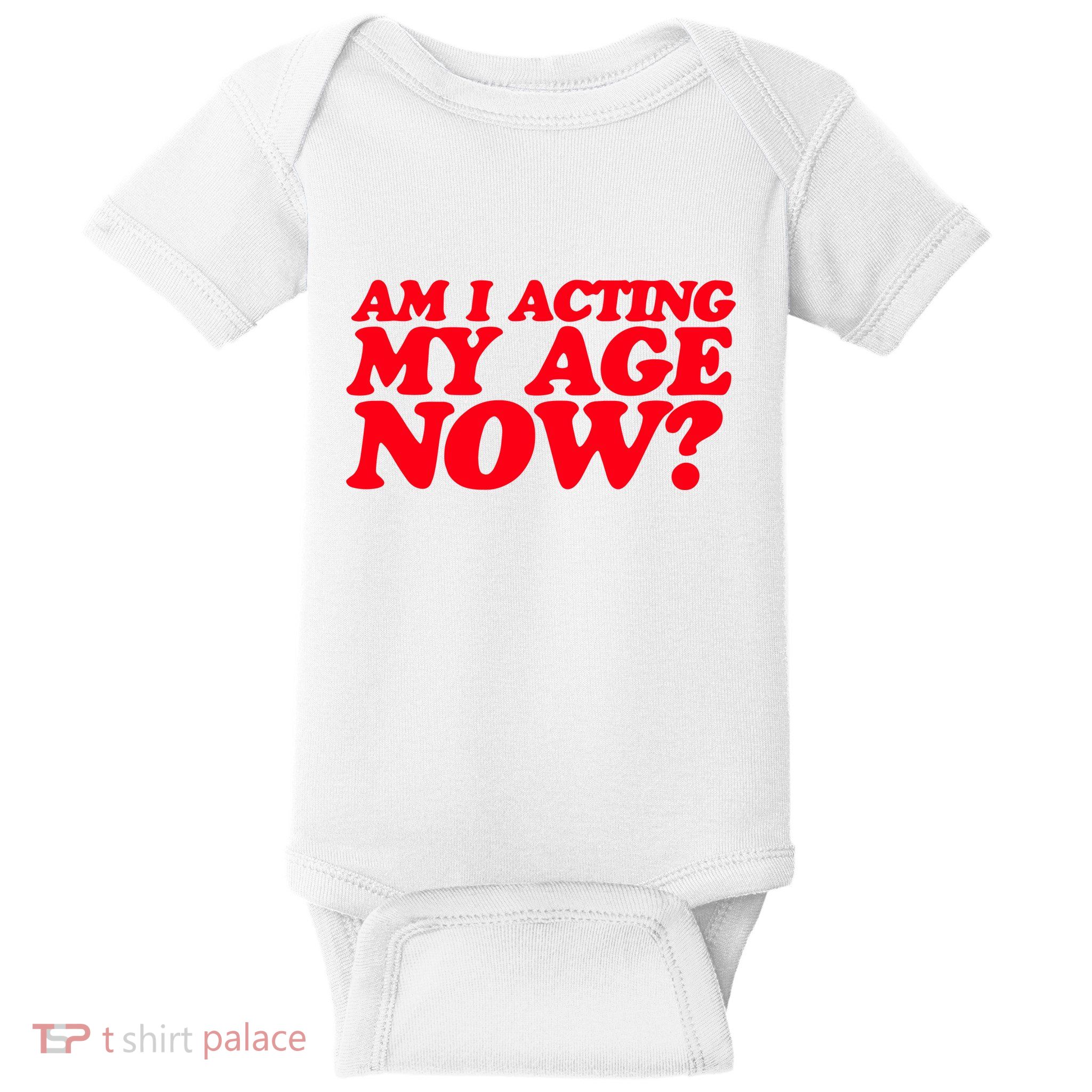 Am I Acting My Age Now Baby Bodysuit