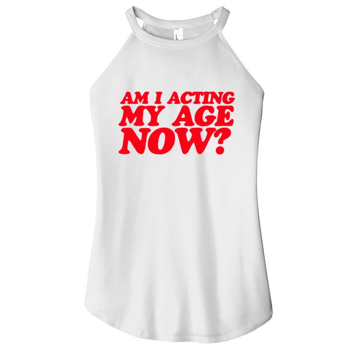 Am I Acting My Age Now Women's Perfect Tri Rocker Tank