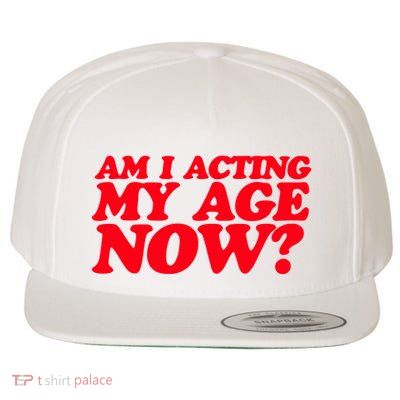 Am I Acting My Age Now Wool Snapback Cap
