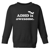 ADHD Is Awesome Toddler Sweatshirt