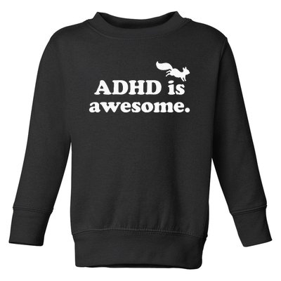 ADHD Is Awesome Toddler Sweatshirt