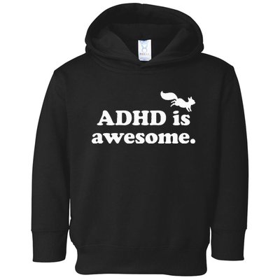 ADHD Is Awesome Toddler Hoodie