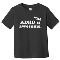 ADHD Is Awesome Toddler T-Shirt