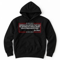 America Is A Nation That Can Be Defined In A Single Word Funny Joe Biden Quote Hoodie