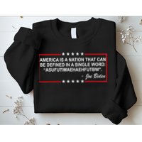 America Is A Nation That Can Be Defined In A Single Word Funny Joe Biden Quote Sweatshirt