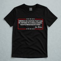 America Is A Nation That Can Be Defined In A Single Word Funny Joe Biden Quote T-Shirt
