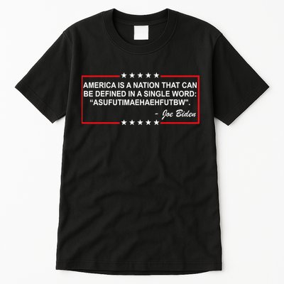 America Is A Nation That Can Be Defined In A Single Word Funny Joe Biden Quote Tall T-Shirt