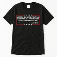 America Is A Nation That Can Be Defined In A Single Word Funny Joe Biden Quote Tall T-Shirt