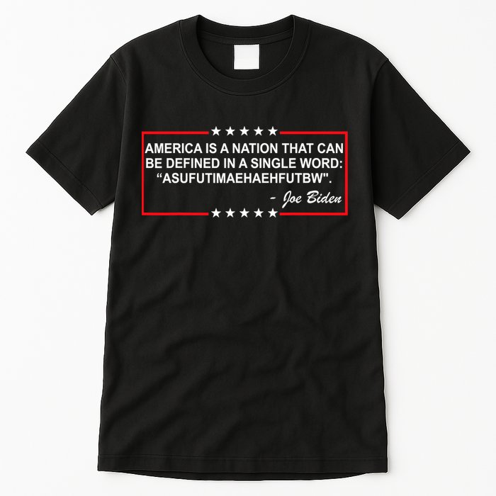 America Is A Nation That Can Be Defined In A Single Word Funny Joe Biden Quote Tall T-Shirt