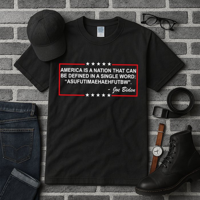 America Is A Nation That Can Be Defined In A Single Word Funny Joe Biden Quote Tall T-Shirt