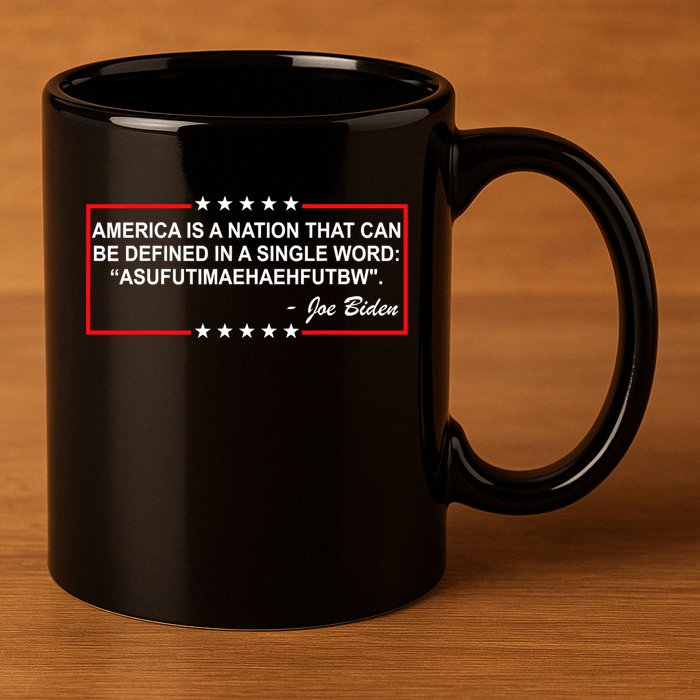 America Is A Nation That Can Be Defined In A Single Word Funny Joe Biden Quote 11oz C Handle Ceramic Mug