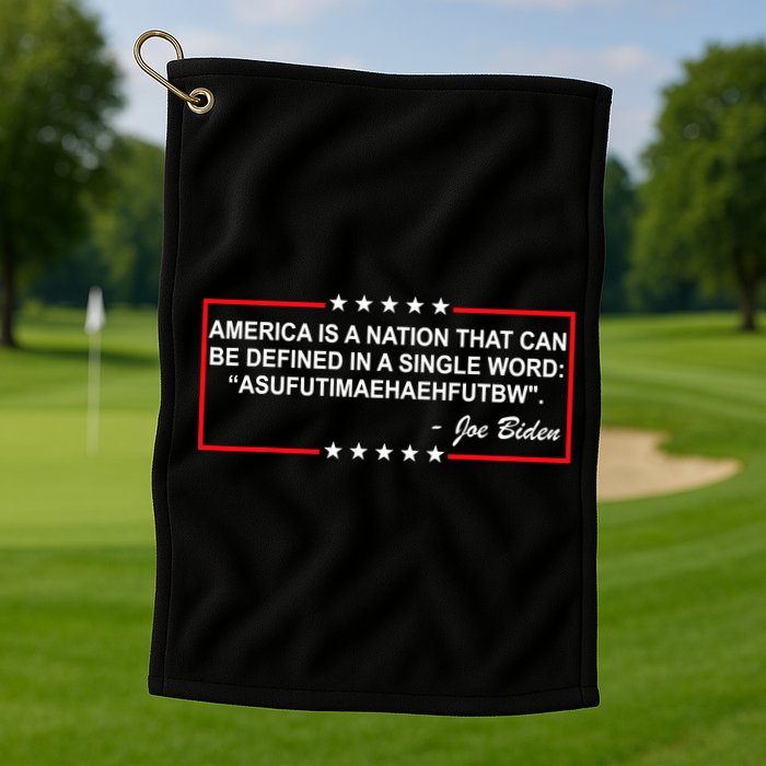 America Is A Nation That Can Be Defined In A Single Word Funny Joe Biden Quote Golf Towel