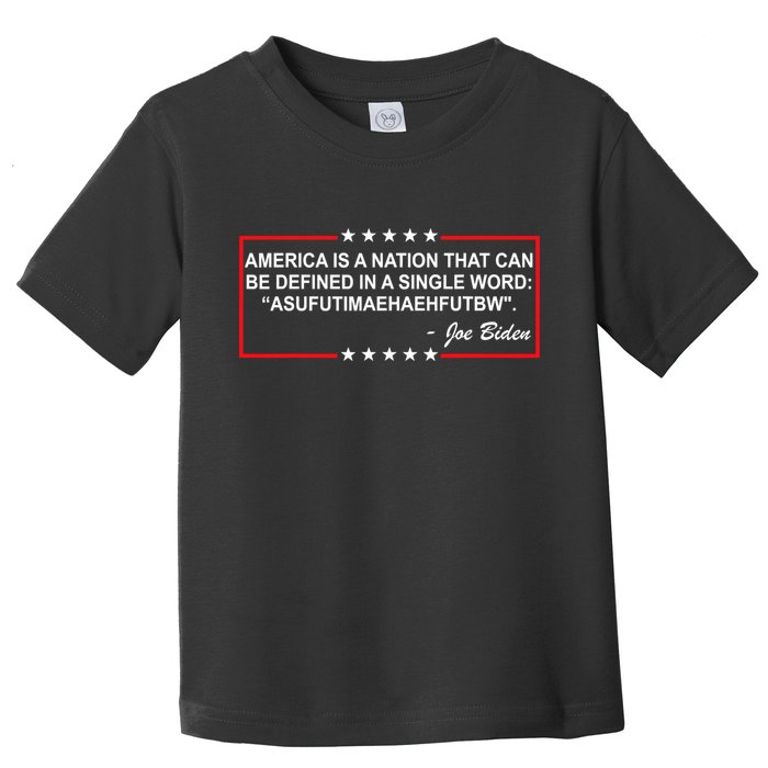 America Is A Nation That Can Be Defined In A Single Word Funny Joe Biden Quote Toddler T-Shirt