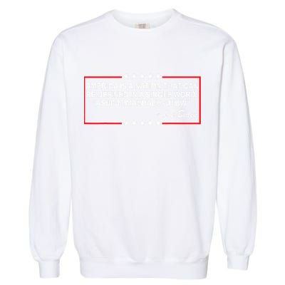America Is A Nation That Can Be Defined In A Single Word Funny Joe Biden Quote Garment-Dyed Sweatshirt