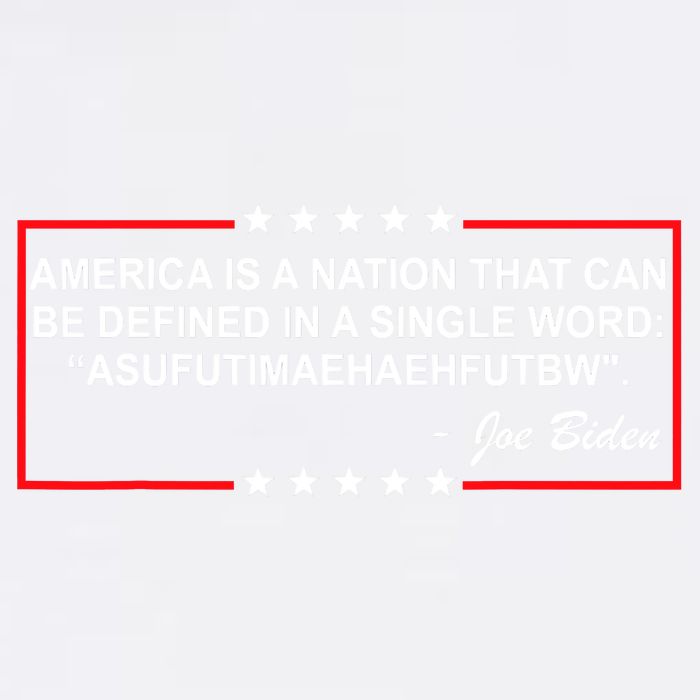 America Is A Nation That Can Be Defined In A Single Word Funny Joe Biden Quote Garment-Dyed Sweatshirt