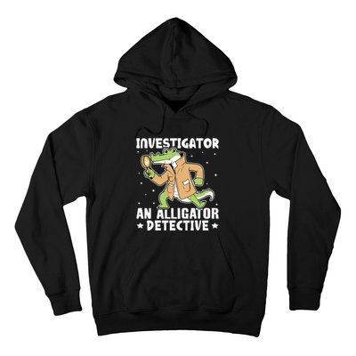 Alligator Investigator An Alligator Detective Hoodie