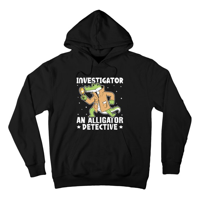 Alligator Investigator An Alligator Detective Hoodie