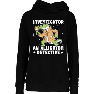 Alligator Investigator An Alligator Detective Womens Funnel Neck Pullover Hood