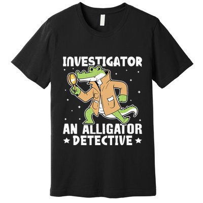 Alligator Investigator An Alligator Detective Premium T-Shirt