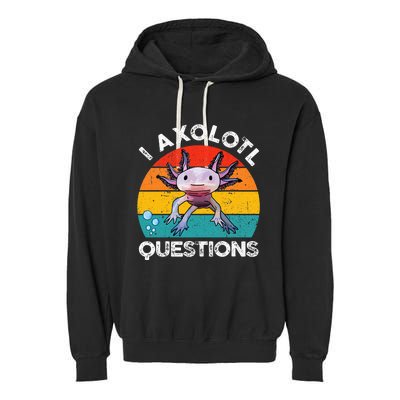 Axolotl I Axolotl Questions Retro Cute Axolotl Garment-Dyed Fleece Hoodie