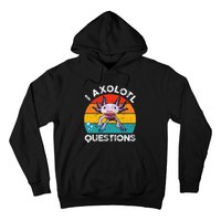 Axolotl I Axolotl Questions Retro Cute Axolotl Hoodie