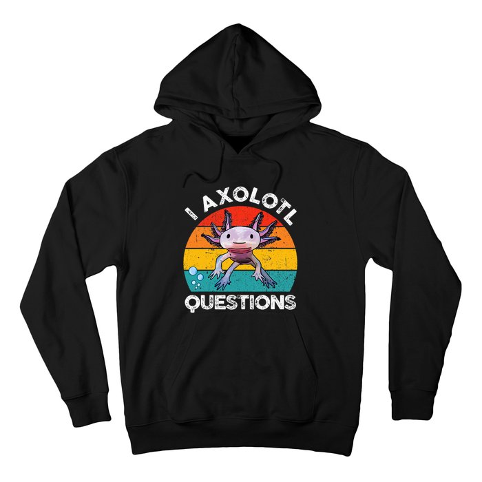 Axolotl I Axolotl Questions Retro Cute Axolotl Hoodie