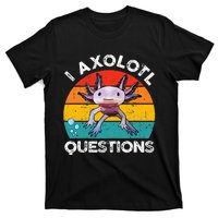 Axolotl I Axolotl Questions Retro Cute Axolotl T-Shirt