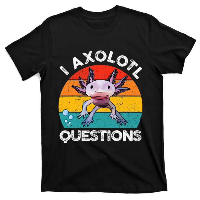 Axolotl I Axolotl Questions Retro Cute Axolotl T-Shirt