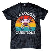 Axolotl I Axolotl Questions Retro Cute Axolotl Tie-Dye T-Shirt